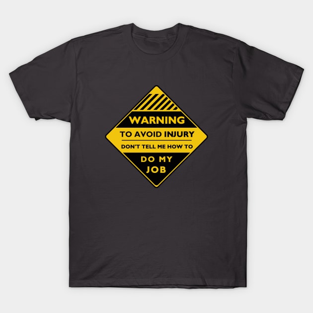 Workplace Warning Label T-Shirt by ranxerox79